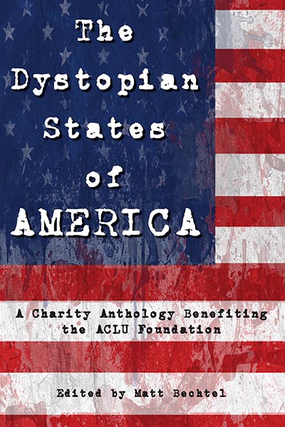 The Dystopian States of America: A Charity Anthology Benefiting the ACLU Foundation