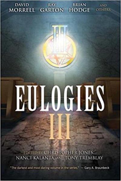 Eulogies III, edited by Tony Tremblay