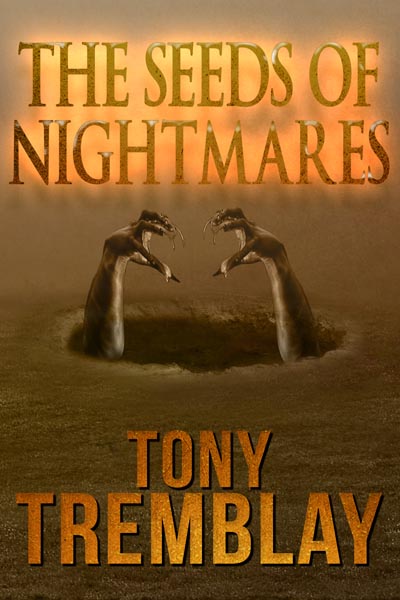 The Seeds of Nightmares by Tony Tremblay (the author's first original collection)